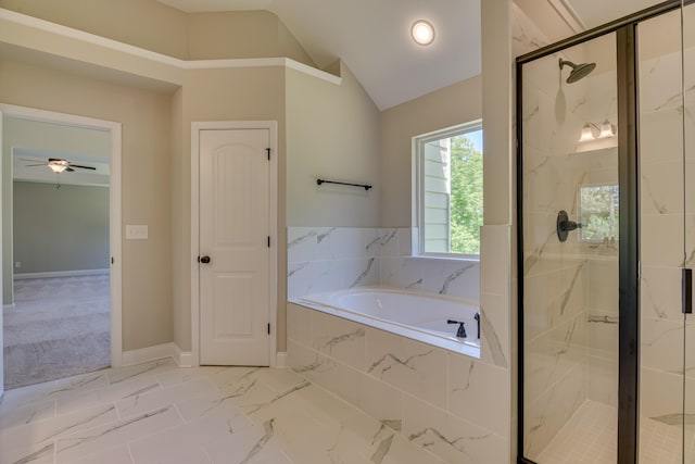 bathroom featuring ceiling fan, lofted ceiling, and independent shower and bath