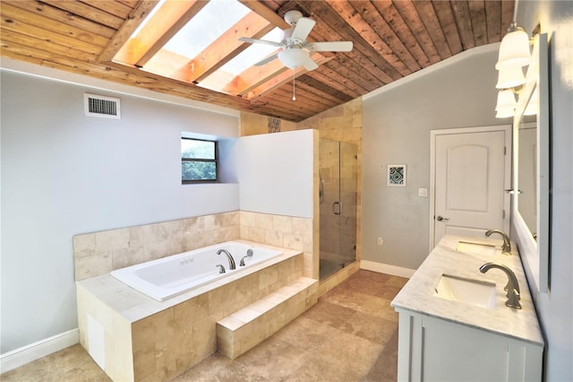 bathroom featuring plus walk in shower, vaulted ceiling with skylight, vanity, ceiling fan, and wooden ceiling