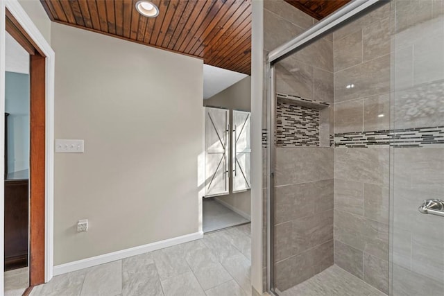 bathroom with wood ceiling and walk in shower